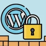 ¡Protege tu WordPress con estos 6 consejos de seguridad imprescindibles!